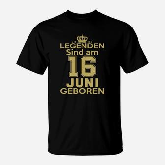 Legenden Sind Am 16 Juni Geboren T-Shirt - Seseable