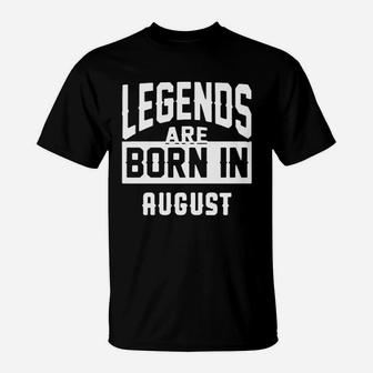 Legends Are Born In August T-Shirt | Crazezy AU