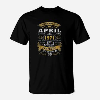 Legends Born In April 1971 50Th Birthday Gift 50 Years Old T-Shirt | Crazezy DE