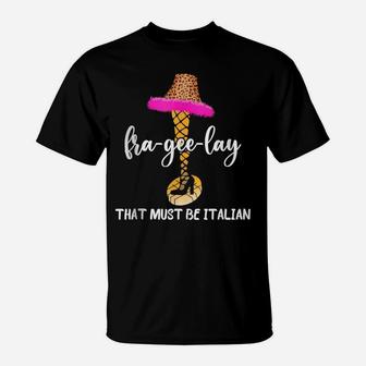 Leopard Fra Gee Lay That Must Be Italian Christmas Story Tee T-Shirt | Crazezy CA