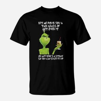 Let Me Pour You A Glass Of Get Over It T-Shirt - Monsterry AU