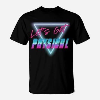 Lets Get Physical Workout Gym Tee Rad 80'S Retro Sweatshirt T-Shirt | Crazezy