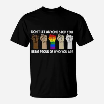 Lgbt Don't Let Anyone Stop You Being Proud Of Who You Are T-Shirt - Monsterry DE