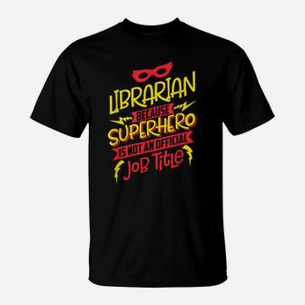 Librarian Because Superhero Not A Job Title T-Shirt | Crazezy