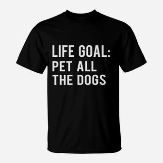 Life Goal Pet All The Dogs T-Shirt | Crazezy DE