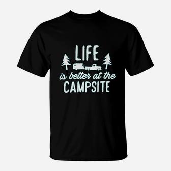 Life Is Better At The Campsite T-Shirt | Crazezy DE