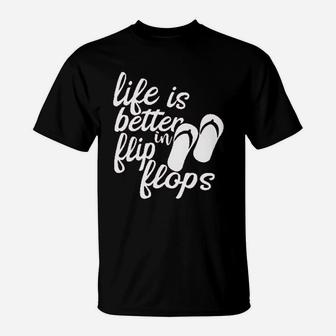 Life Is Better In Flip Flops T-Shirt | Crazezy