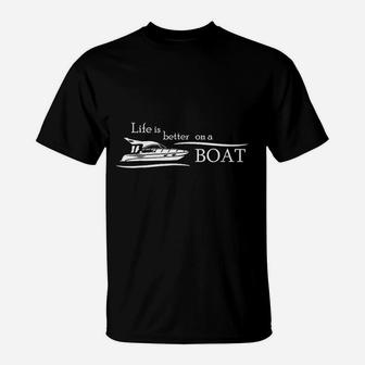 Life Is Better On A Boat T-Shirt | Crazezy