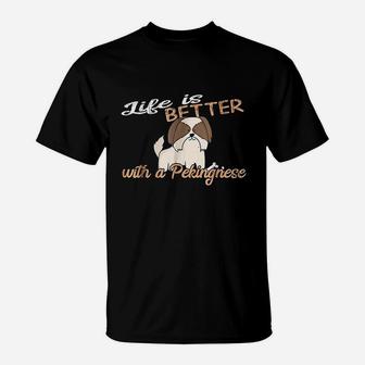 Life Is Better With A Pekingnese For Dog Mom And Dad T-Shirt | Crazezy UK