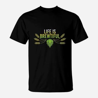 Life Is Brewtiful Funny Beer T-Shirt | Crazezy DE