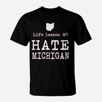 Life Lesson Hate Michigan Funny State Of Ohio T-Shirt | Crazezy