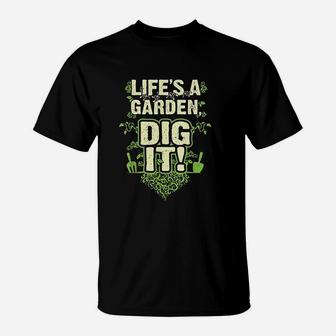 Lifes A Garden Dig It T-Shirt | Crazezy UK