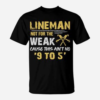 Lineman Not For The Weak T-Shirt - Monsterry AU
