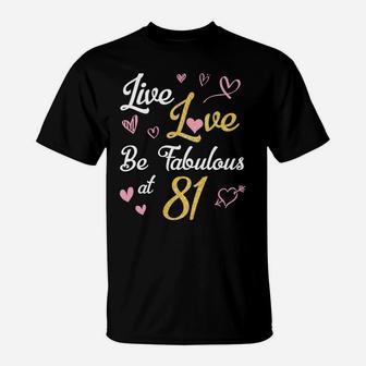 Live & Love & Be Fabulous At 81 Years Happy Birthday To Me Sweatshirt T-Shirt | Crazezy DE