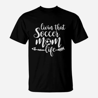 Living That Soccer Mom Life Soccer Mom T-Shirt - Thegiftio