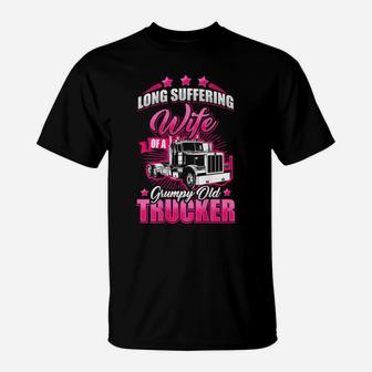 Long Suffering Wife Of A Grumpy Old Truck Driver Trucker T-Shirt | Crazezy