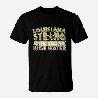 Louisiana Strong Come Hell Or High Water T-Shirt - Thegiftio UK