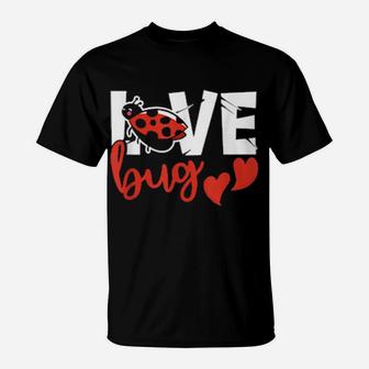 Love Bug Valentines Day Ladybug February 14Th Apparel T-Shirt - Monsterry AU