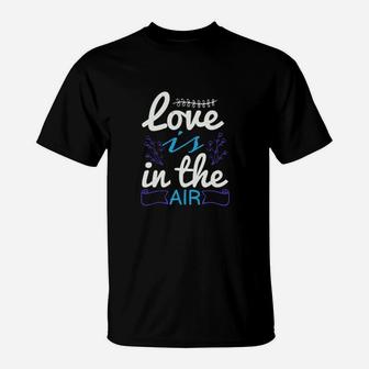 Love Is The Air T-Shirt - Monsterry