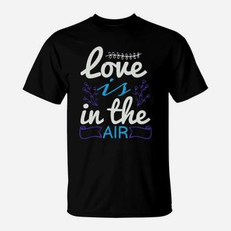 Love Is The Air T-Shirt - Monsterry DE
