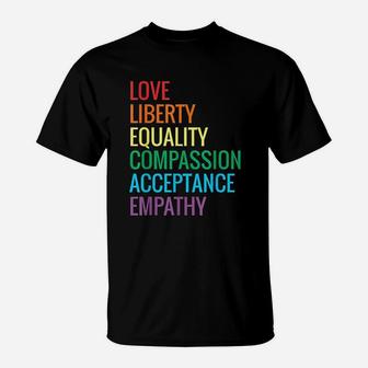 Love Liberty Equality Human Rights Social Justice Kindness T-Shirt | Crazezy UK