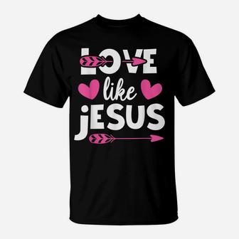 Love Like Jesus Quotes Christian Religious Easter Day T-Shirt | Crazezy