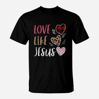 Love Like Jesus T-Shirt | Crazezy