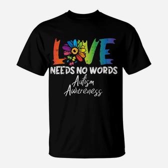 Love Needs No Words Flower Autism Awareness Mom Dad Teacher T-Shirt | Crazezy AU