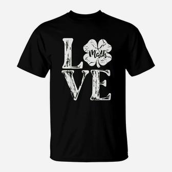 Love Shamrock Math Teacher St Patricks Day T-Shirt | Crazezy DE