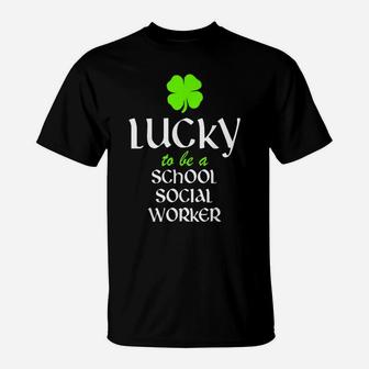 Lucky To Be A School Social Worker St Patrick's Day T-Shirt | Crazezy DE