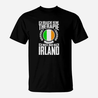 Lustiges Irland-Fan T-Shirt - Ich brauche keine Therapie, nur Irland - Seseable