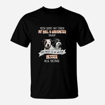 Lustiges Pit Bull & Havaneser T-Shirt, Besser Als Deins Spruch - Seseable