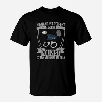 Lustiges Polizisten T-Shirt Niemand ist Perfekt - Witziges SpruchShirt - Seseable