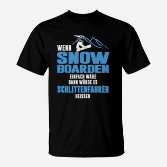 Lustiges Snowboarder-Spruch T-Shirt - Wenn Snowboarden einfach wäre - Seseable
