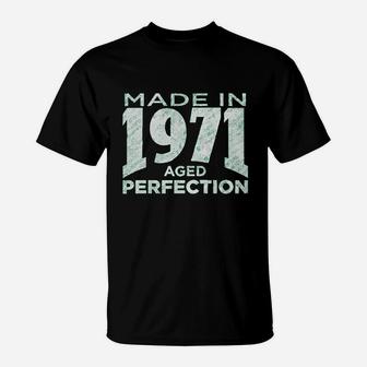 Made In 1971 Aged To Perfection T-Shirt | Crazezy UK