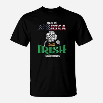 Made In America With Irish Ingredients Happy St Patrick Day T-Shirt - Monsterry