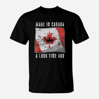 Made In Canada Long Time Ago T-Shirt | Crazezy