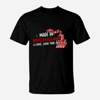 Made In Michigan A Long Long Time Ago T-Shirt - Thegiftio UK