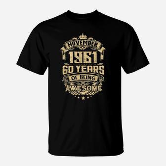 Made In November 1961 60 Years Of Being Awesome Gifts Tees T-Shirt | Crazezy UK