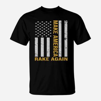 Make America Rake Again American Flag T-Shirt - Monsterry