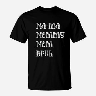 Mama Mommy Mom Bruh T-Shirt | Crazezy