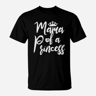Mama Of A Princess T-Shirt | Crazezy DE