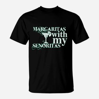 Margaritas With My Senoritas T-Shirt | Crazezy