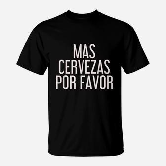 Mas Cervezas Por Favor Funny Mexican Drinking Gift T-Shirt - Thegiftio
