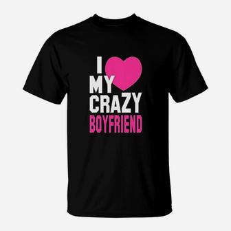 Matching Couples I Love My Crazy Boyfriend Girlfriend T-Shirt | Crazezy DE