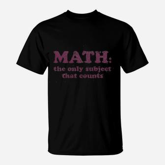 Math The Only Subject That Counts Funny School Teacher T-Shirt | Crazezy AU