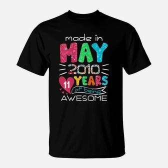 May Girls 2010 11Th Birthday 11 Years Old Made In 2010 T-Shirt | Crazezy