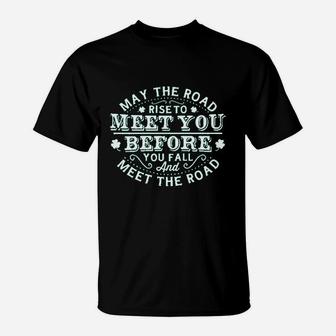 May The Road Rise To Meet You Funny T-Shirt | Crazezy
