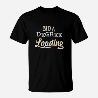 Mba Degree Loading College Graduate T-Shirt | Crazezy