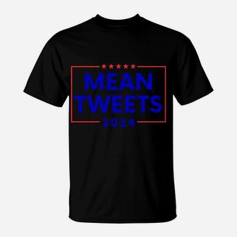 Mean Tweets 2024 T-Shirt | Crazezy